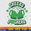WTMWEBMOI123 03 10 Cheers Fuckers Svg, St Patrick's day Svg, Shamrock Svg, Bad And Boozy Svg, Clover Svg, St Patricks Day Shirt, Digital File for Cricut
