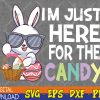 WTMWEBMOI123 04 26 Funny Easter Bunny I'm Just Here For Easter Candy Svg, Eps, Png, Dxf, Digital Download