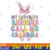 WTMWEBMOI123 04 28 My Favorite Bunnies Call Me Grandma Easter Day Svg, Eps, Png, Dxf, Digital Download