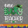 WTMWEBMOI123 04 53 One Lucky Teacher Happy St Patricks Day Cute Green Shamrock Svg, Eps, Png, Dxf, Digital Download