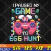 WTMWEBMOI123 04 9 I Paused My Game To Egg Hunt Easter Funny Gamer Boys Kids Svg, Eps, Png, Dxf, Digital Download