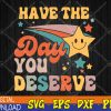 WTMWEBMOI123 04 107 Have The-Day You Deserve Vintage Motivational Quote Svg, Eps, Png, Dxf, Digital Download