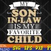 WTMWEBMOI123 04 111 My Son In Law Is My Favorite Child Funny Family Svg, Eps, Png, Dxf, Digital Download
