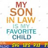WTMWEBMOI123 04 117 Womens My Son In Law Is My Favorite Child Funny Svg, Eps, Png, Dxf, Digital Download