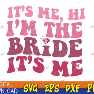 WTMWEBMOI123 04 123 Women Bride Svg Funny Its Me Hi I'm The Bride Its Me Svg, Eps, Png, Dxf, Digital Download