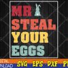 WTMWEBMOI123 04 26 Mr Steal Your Eggs Easter, Funny Spring Humor Svg, Eps, Png, Dxf, Digital Download