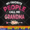 WTMWEBMOI123 04 28 Womens My Favorite People Call Me Grandma Mother's Day Grandma Svg, Eps, Png, Dxf, Digital Download