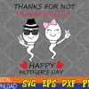 WTMWEBMOI123 04 33 Thanks For Not Swallowing Us Happy Mother's Day Funny Svg, Eps, Png, Dxf, Digital Download