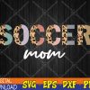 WTMWEBMOI123 04 36 Soccer Mom Leopard Print Soccer Mama Mother's Day Svg, Eps, Png, Dxf, Digital Download