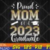 WTMWEBMOI123 04 38 Proud Mom Of A Class of 2023 Graduate Senior Graduation Svg, Eps, Png, Dxf, Digital Download