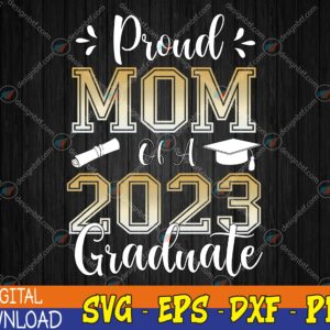 WTMWEBMOI123 04 38 Proud Mom Of A Class of 2023 Graduate Senior Graduation Svg, Eps, Png, Dxf, Digital Download