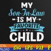 WTMWEBMOI123 05 1 My Son In Law Is My Favorite Child Funny Family PNG, Digital Download