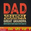 WTMWEBMOI123 01 13 Dad Grandpa Great-Grandpa svg, Great Grandpa I Just Keep Getting Better, Best Dad svg, Grandpa svg, Father's Day svg