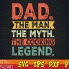 WTMWEBMOI123 01 15 Dad The Man The Myth The Cooking Legend svg, Retro Cooking Dad svg, Cooking Lover Dad svg, Father's Day Gift, Retro Cooking Dad svg