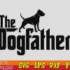 WTMWEBMOI123 01 20 The Dogfather svg, Pitbull Dad svg, Dog Lover svgs, Cute svg For Animal Lover, Dog Papa svg, Funny Dad Gifts, Father's Day svg