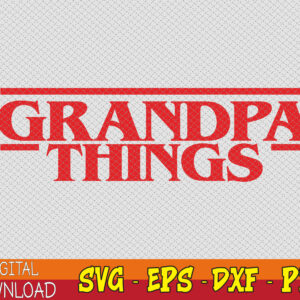 WTMWEBMOI123 01 39 Grandpa Things svg, Funny Grandpa svg, Grandpa Gift svg, Grandpa svg For Gift, Father's Day svg, Stranger Things Grandpa svg