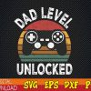 WTMWEBMOI123 01 4 Fathers Day svg, Dad Level Unlocked T svg, New Dad Gift For Gamer Daddy, Funny First Time Dad svg, Vintage Gamer Daddy svg