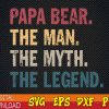 WTMWEBMOI123 01 52 Papa Bear The Man, Papa The Legend, Papa The Myth, Father's Day svg, Retro Papa svg, Vintage Papa Bear svg, Papa Legend svg