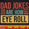 WTMWEBMOI123 01 54 Dad Jokes Are How Eye Role svg, Dad Joke svg, Father's Day Gift, Best Father svg, Funny Dad svg, Funny Fathers Day svg