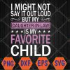 WTMWEBMOI066 04 140 My Daughter-in-law Is My Favorite Child - Funny Parent Svg, Eps, Png, Dxf, Digital Download