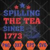 WTMWEBMOI066 04 20 Vintage 4Th July Spilling the Tea Since 1773 Fourth of July Svg, Eps, Png, Dxf, Digital Download