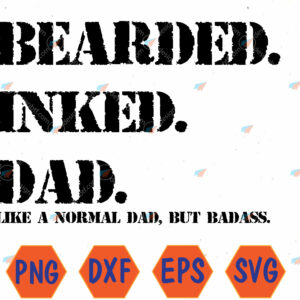 WTMWEBMOI066 04 73 Mens Funny Bearded Inked Dad like a normal dad, but badass Svg, Eps, Png, Dxf, Digital Download
