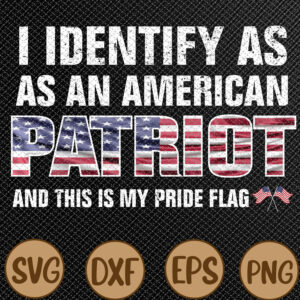 WTMWEBMOI066 08 I Identify As An American Patriot And This Is My Pride Flag Svg, Eps, Png, Dxf, Digital Download