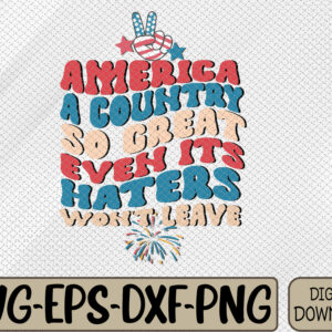 WTMWEBMOI066 09 12 America A Country So Great Even Its Haters Won't Leave Girls Svg, Eps, Png, Dxf, Digital Download