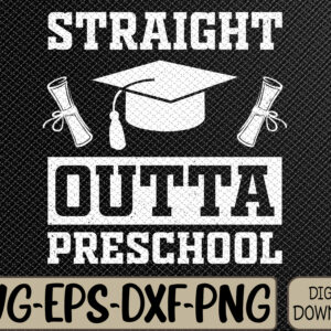 WTMWEBMOI066 09 23 Funny Class Of 2023 Straight Outta Preschool Graduation Svg, Eps, Png, Dxf, Digital Download