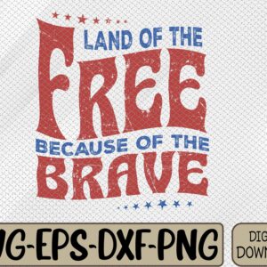 WTMWEBMOI066 09 28 Land Of The Free Because Of The Brave Retro 4th Of July Vintage American Flag I-ndependence-Day Svg, Eps, Png, Dxf, Digital Download