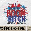 WTMWEBMOI066 09 29 Boom Bitch Get Out The Way Bleached 4th of July Svg, Eps, Png, Dxf, Digital Download