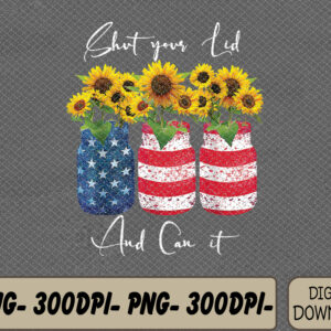 WTMWEBMOI066 09 3 Shut your Lid and Can it Canning Sunflower svg,4th Of July Svg, Eps, Png, Dxf, Digital Download
