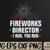 WTMWEBMOI066 09 53 Funny 4th of July Fireworks director I run you run Svg, Eps, Png, Dxf, Digital Download