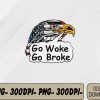 WTMWEBMOI066 09 70 Go Woke Go Broke Png, Digital Download
