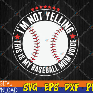 WTMWEBMOI123 04 133 I'm not yelling this is my baseball mom voice Svg, Eps, Png, Dxf, Digital Download