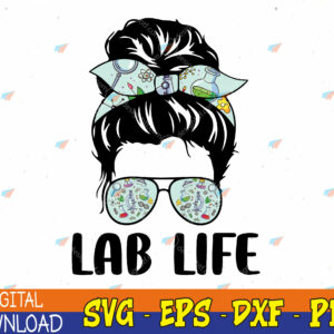 WTMWEBMOI123 04 145 Lab-Life Messy Bun Sunglasses Laboratory Technician Lab Week Svg, Eps, Png, Dxf, Digital Download