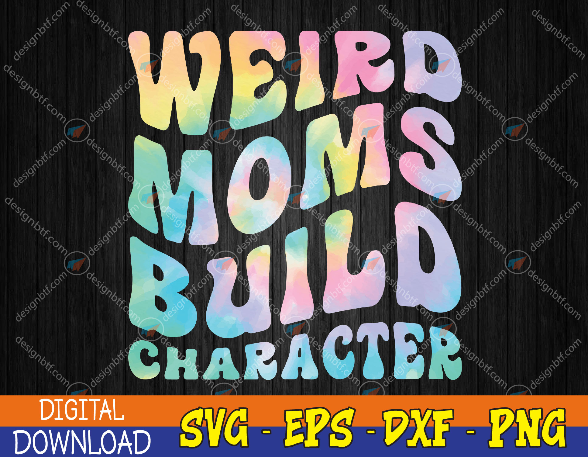 Weird Moms Build Character Mothers Day Funny for Mom Women Svg, Eps ...