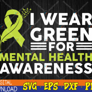 WTMWEBMOI123 04 186 I Wear Green For Mental Health Awareness Month Green Svg, Eps, Png, Dxf, Digital Download