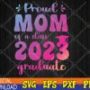 WTMWEBMOI123 04 197 Proud Mom of a Class of 2023 Graduate Senior Graduation Svg, Eps, Png, Dxf, Digital Download