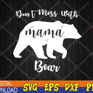 WTMWEBMOI123 04 211 Don't Mess with Mama Bear Svg, Eps, Png, Dxf, Digital Download
