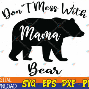 WTMWEBMOI123 04 222 Funny Don't Mess with Mama Bear Mom Mommy Mother's Day Svg, Eps, Png, Dxf, Digital Download
