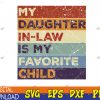 WTMWEBMOI123 04 23 Retro My Daughter-In-Law Is My Favorite Child, Funny Dad Mom Svg, Eps, Png, Dxf, Digital Download