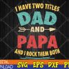 WTMWEBMOI123 04 237 I Have Two Titles Dad And Papa Funny Father's Day Gift Svg, Eps, Png, Dxf, Digital Download