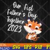 WTMWEBMOI123 04 256 Our First Father's Day 2023 svg,Matching Tiger for Dad and Me,1st Father's Day,Dad and Baby Svg, Eps, Png, Dxf, Digital Download