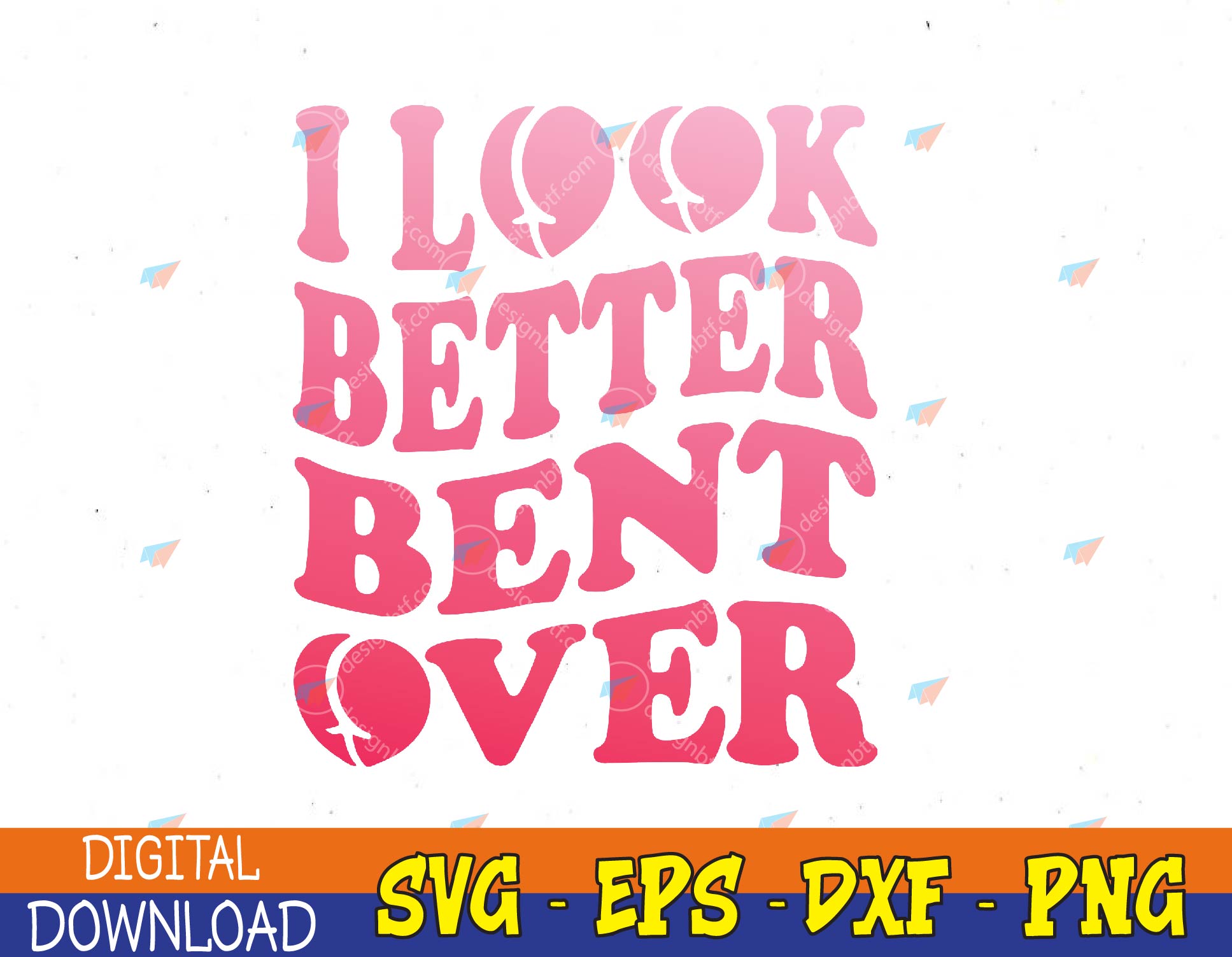 I Look Better Bent Over Peach Booty Funny Groovy Svg, Eps, Png, Dxf ...