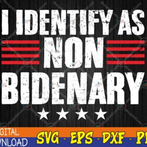 WTMWEBMOI123 04 261 I Identify as Non-Bidenary Svg, Anti-Democrat Svg, Republican Svg, Patriotic Svg, Anti Biden Svg