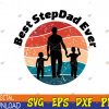 WTMWEBMOI123 04 270 Best StepDad Ever, Father's Day, Step Father & Child T, Papa Svg, Eps, Png, Dxf, Digital Download
