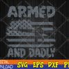 WTMWEBMOI123 04 273 Mens Armed And Dadly Funny Deadly Father For Fathers Day USA Flag Svg, Eps, Png, Dxf, Digital Download