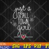 WTMWEBMOI123 04 29 Just A Small Town Girl Svg, Eps, Png, Dxf, Digital Download