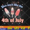WTMWEBMOI123 04 303 You Look Like 4th of July svg, Patriotic svg, Funny 4th of July svg,4th of July Svg, Eps, Png, Dxf, Digital Download